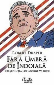 Fara umbra de indoiala. Presedintia lui George W. Bush