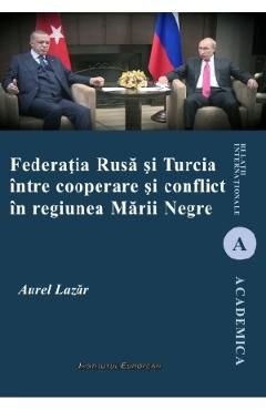 Federatia Rusa si Turcia intre cooperare si conflict in regiunea Marii Negre