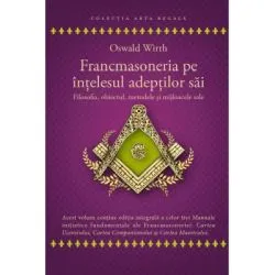 Francmasoneria pe intelesul adeptilor sai de Oswald Wirth