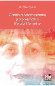 Gabriela Adamesteanu si problematica literaturii feminine de Liliana Paicu