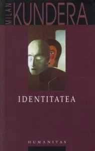Identitatea. Editia 2006 de Milan Kundera