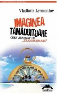 Imaginea tamaduitoare. Curs avansat de transformare