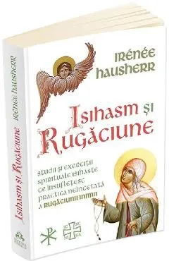 Isihasm si rugaciune de Irenee Hausherr