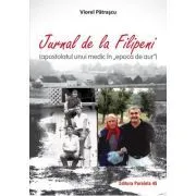 Jurnal de la Filipeni (apostolatul unui medic in „Epoca de Aur”) de Viorel Patrascu
