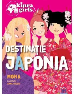 Kinra girls - Vol V - Destinatie Japonia de Moka