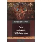 La picioarele Mantuitorului. Volumul 2. Noaptea Patimirilor de Anton Huonder