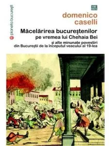 Macelarirea bucurestenilor pe vremea lui Chehaia bei de Domenico Caselli