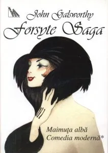 Maimuta alba. Comedia moderna 1, Forsyte Saga, Vol. IV de John Galsworthy