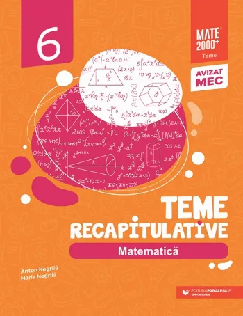 Matematică. Teme recapitulative. Clasa a VI-a de Maria Negrila