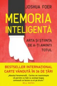 Memoria inteligenta. Arta si stiinta de a-ti aminti totul de Joshua Foer