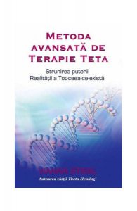 Metoda avansată de Terapie Teta. Strunirea puterii Realităţii a Tot-ceea-ce-există