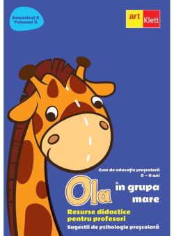 OLA în grupa mare. Resurse didactice pentru profesori. Semestrul 2. Volumul 3