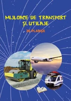 Planse: Mijloace de transport si utilaje de Anonim