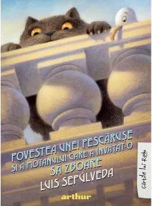 Povestea unei pescărușe și a motanului care a învățat-o să zboare - HC de Luis Sepulveda