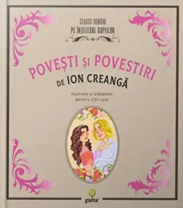 Povesti si povestiri. Ilustrate si adaptate pentru citit usor de Ion Creanga