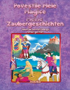 Povestile mele magice. Meine Zaubergeschichten. Volum de povesti bilingv roman-german