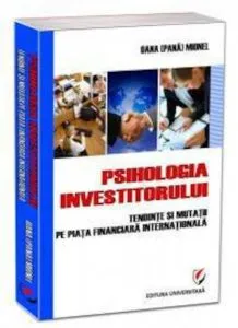 Psihologia investitorului. Tendinte si mutatii pe piata financiara internationala de Oana (Pana) Mionel