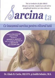 Sarcina ta - ce inseamna sarcina pentru viitorul tata de Glade B. Curtis