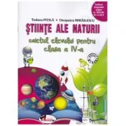 Stiinte ale naturii. Caietul elevului pentru clasa a 4-a de Tudora Pitila