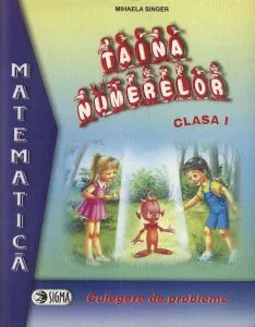 Taina numerelor. Culegere de probleme. Clasa a I-a de Mihaela Singer