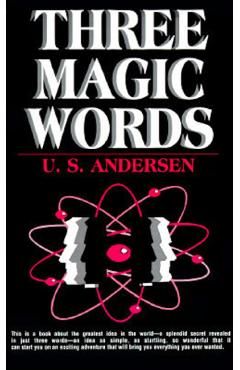 Three Magic Words: The Key to Power, Peace and Plenty
