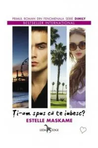 Ti-am spus ca te iubesc? - Volumul 1 de Estelle Maskame
