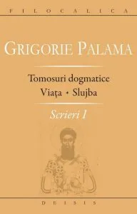 Tomosuri dogmatice. Viata - Slujba. Scrieri I de Grigorie Palama