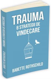 Trauma: 8 Strategii de vindecare
