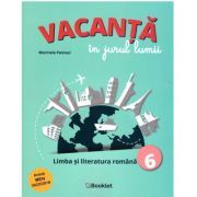 Vacanta in jurul lumii. Limba si literatura romana, clasa a 6-a
