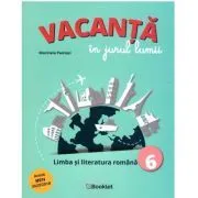 Vacanta in jurul lumii. Limba si literatura romana, clasa a 6-a de Marinela Pantazi