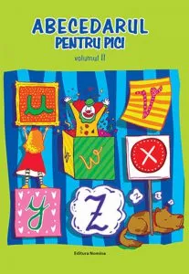 Abecedarul pentru pici. Volumul II de Dora Laura Viziteu