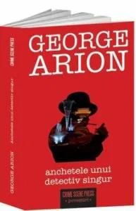 Anchetele unui detectiv singur de George Arion