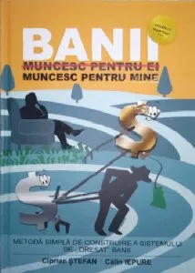 Banii muncesc pentru mine