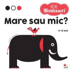 Bebe Montessori. Mare sau mic