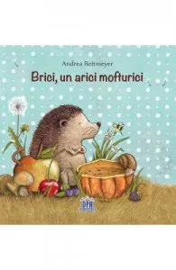 Brici, un arici mofturici de Andrea Reitmeyer