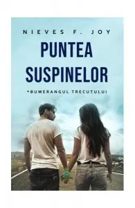 Bumerangul trecutului. Puntea suspinelor (Vol.1) de Nieves F. Joy