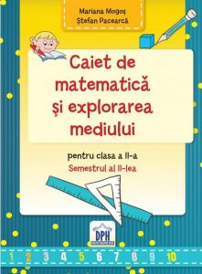 Caiet de matematica si explorarea mediului. Clasa a II-a, Semestrul al II-lea