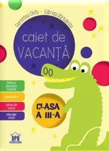 Caiet de vacanta. Clasa a III-a de Gabriela Barbulescu