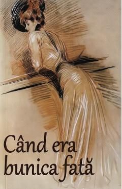 Cand era bunica fata