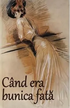 Cand era bunica fata de Autor Anonim