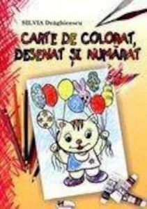 Carte de colorat, desenat si numarat de Silvia Draghicescu