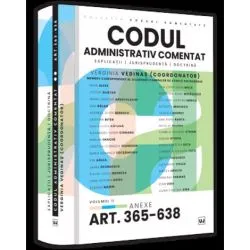 Codul administrativ comentat. Explicatii, jurisprudenta, doctrina. Volumul II – Art. 365-638. Anexe de Vedinas Verginia