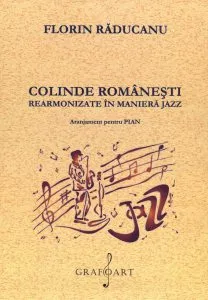 Colinde romanesti rearmonizate in maniera jazz de Florin Raducanu