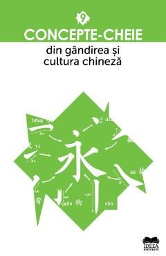 Concepte-cheie din gandirea si cultura chineza Vol.9