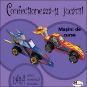 Confectioneaza-ti jucarii - Masini de curse