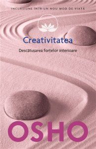 Creativitatea. Descatusarea Fortelor Interioare