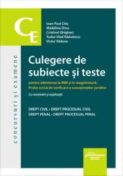 Culegere de subiecte și teste pentru admiterea la INM și în magistratură
