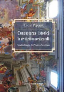 Cunoasterea istorica in civilizatia occidentala de Lucian Popescu