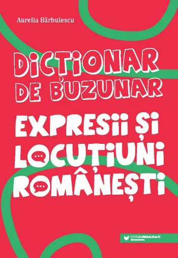 Dicționar de buzunar. Expresii și locuțiuni românești de Aurelia Barbulescu