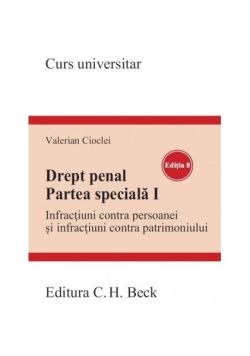 Drept penal. Partea specială I. Infracţiuni contra persoanei şi infracţiuni contra patrimoniului. Ediția 8
